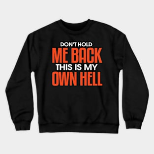 Don't hold me back Crewneck Sweatshirt